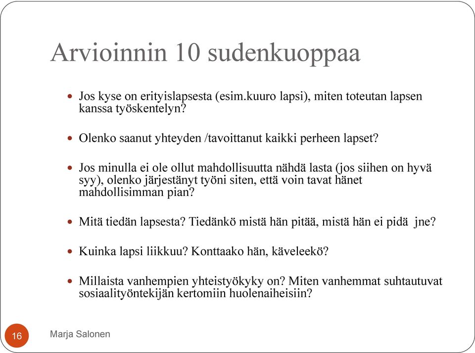 Jos minulla ei ole ollut mahdollisuutta nähdä lasta (jos siihen on hyvä syy), olenko järjestänyt työni siten, että voin tavat hänet