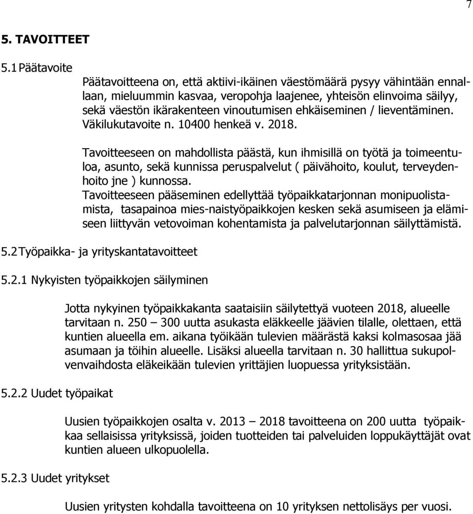 ehkäiseminen / lieventäminen. Väkilukutavoite n. 10400 henkeä v. 2018.