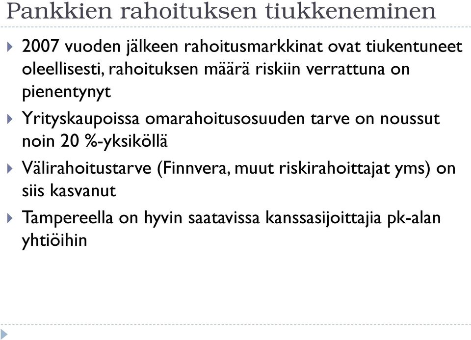 omarahoitusosuuden tarve on noussut noin 20 %-yksiköllä Välirahoitustarve (Finnvera, muut