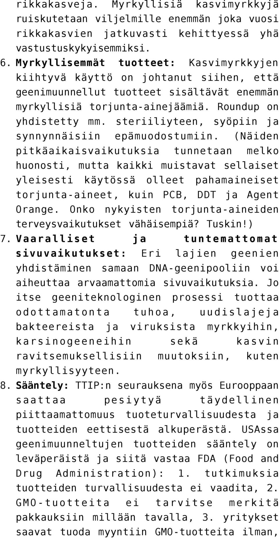 steriiliyteen, syöpiin ja synnynnäisiin epämuodostumiin.