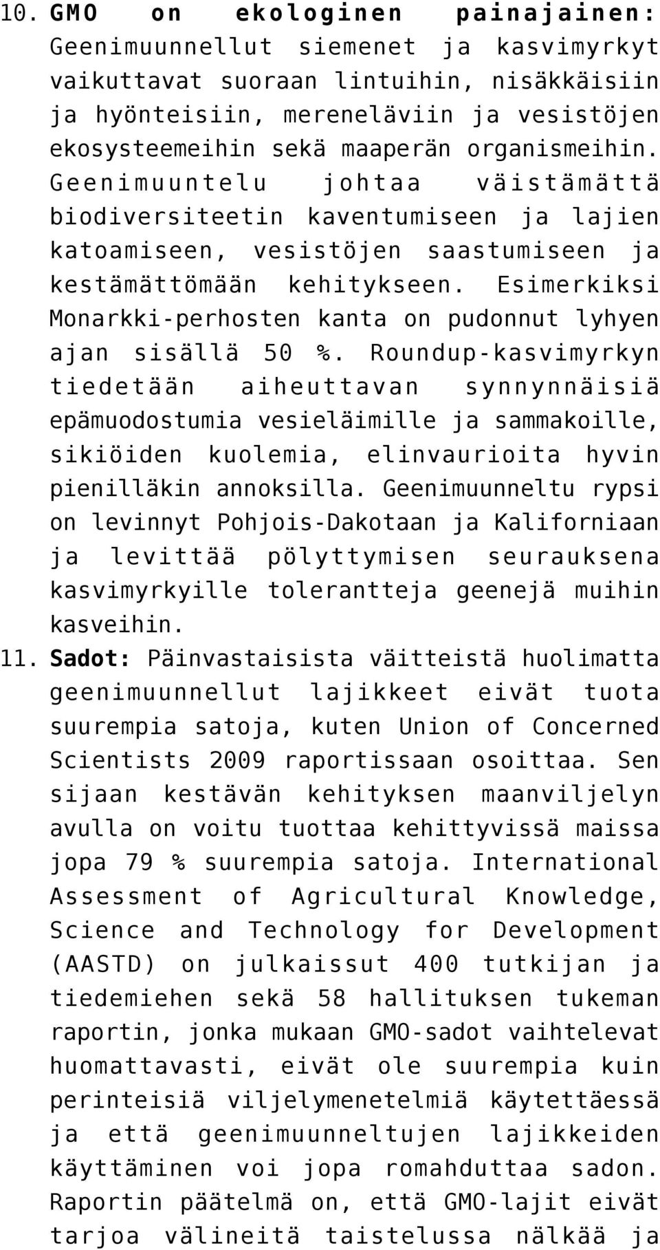 Esimerkiksi Monarkki-perhosten kanta on pudonnut lyhyen ajan sisällä 50 %.