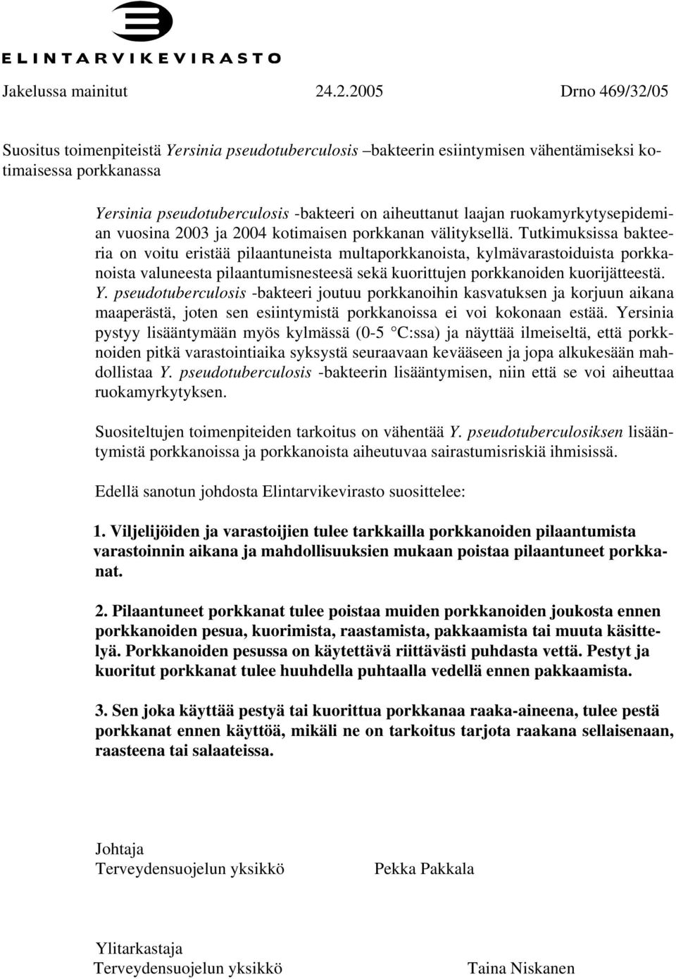 ruokamyrkytysepidemian vuosina 2003 ja 2004 kotimaisen porkkanan välityksellä.