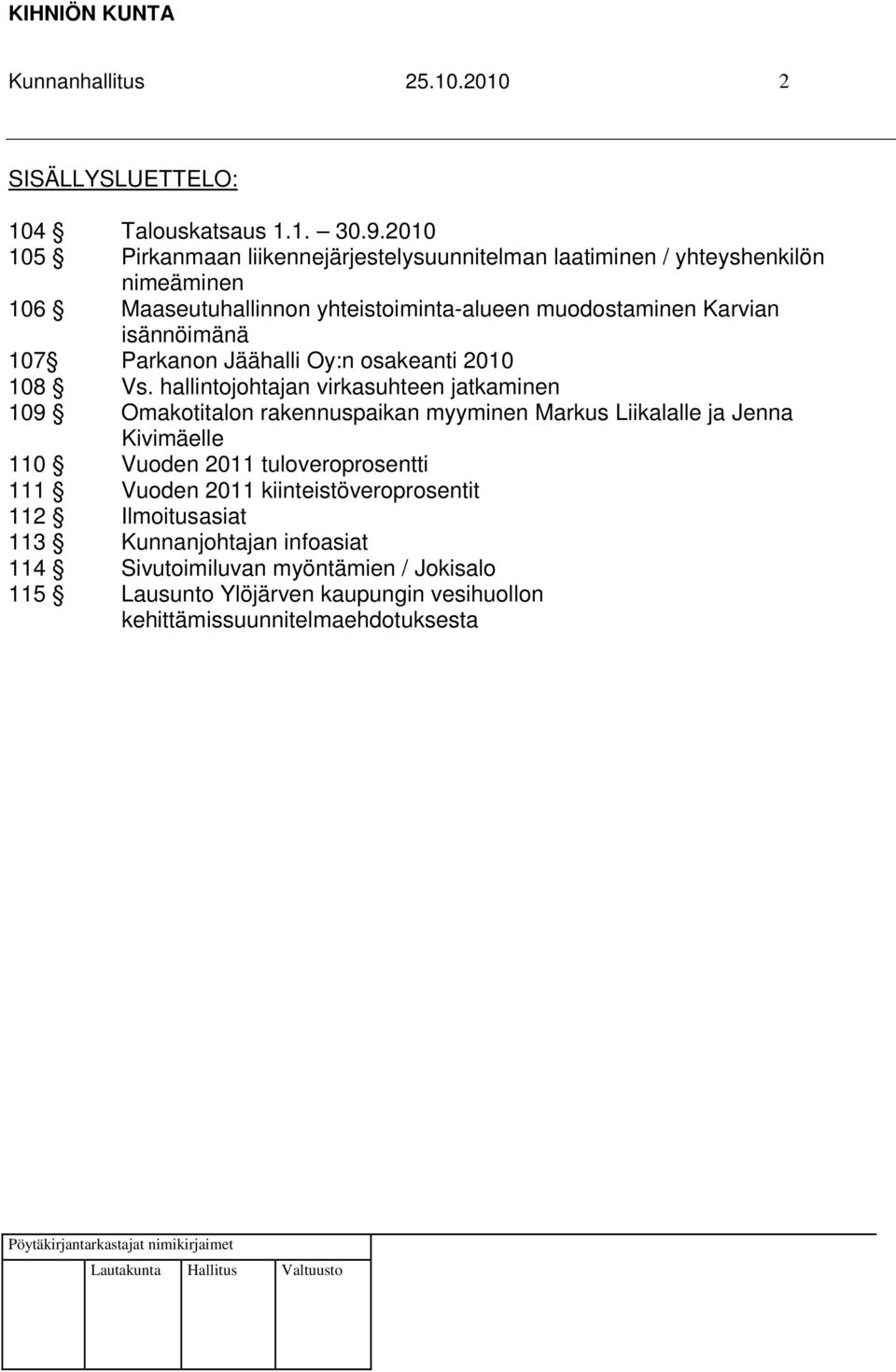 isännöimänä 107 Parkanon Jäähalli Oy:n osakeanti 2010 108 Vs.