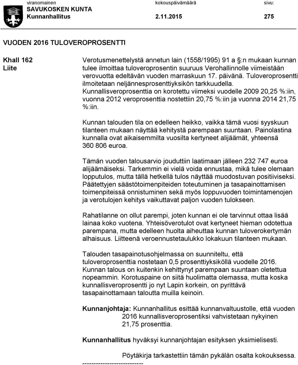 verovuotta edeltävän vuoden marraskuun 17. päivänä. Tuloveroprosentti ilmoitetaan neljännesprosenttiyksikön tarkkuudella.