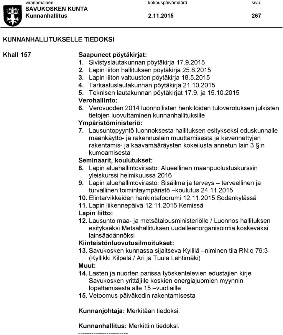 Verovuoden 2014 luonnollisten henkilöiden tuloverotuksen julkisten tietojen luovuttaminen kunnanhallituksille Ympäristöministeriö: 7.