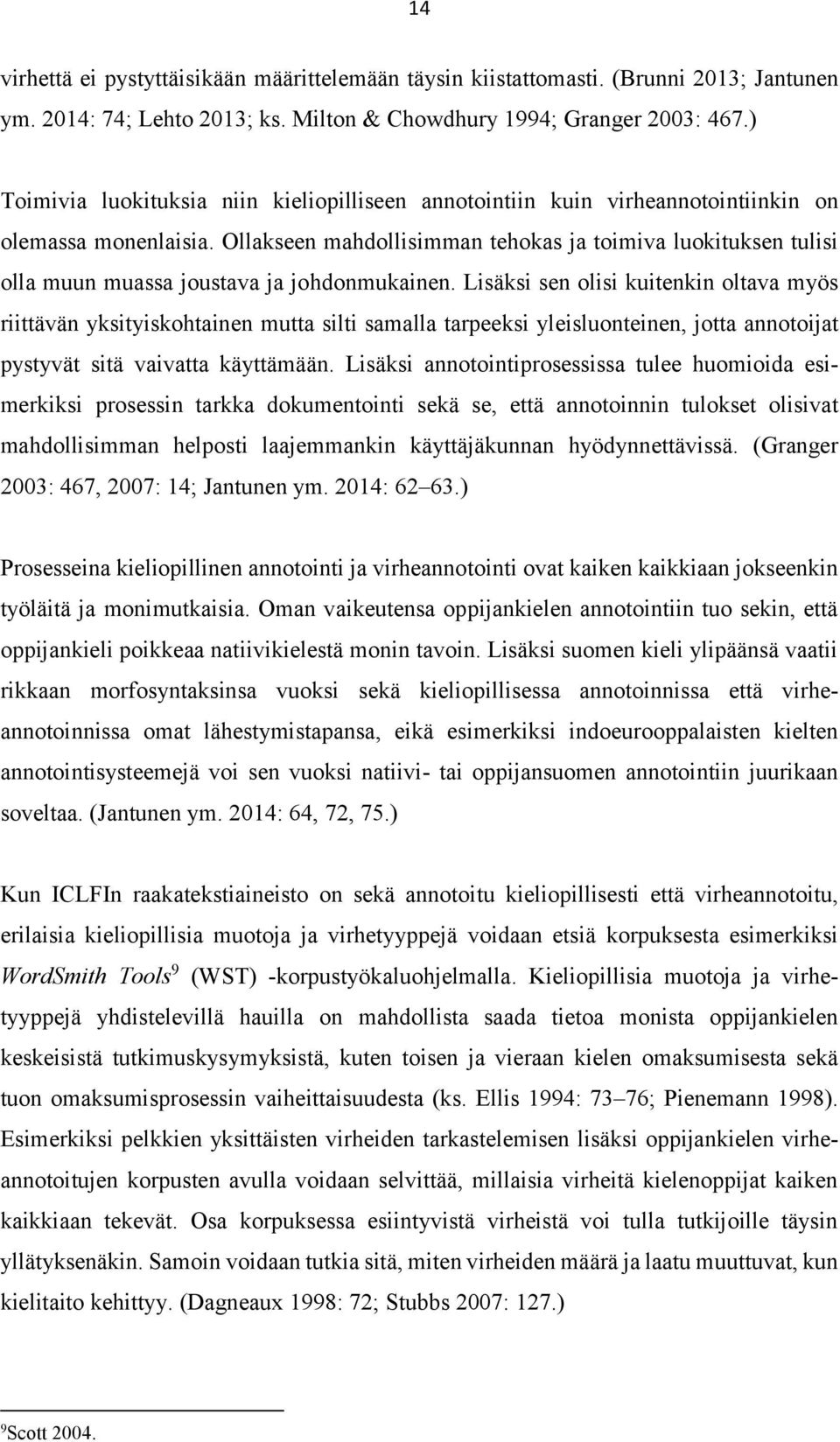 Ollakseen mahdollisimman tehokas ja toimiva luokituksen tulisi olla muun muassa joustava ja johdonmukainen.