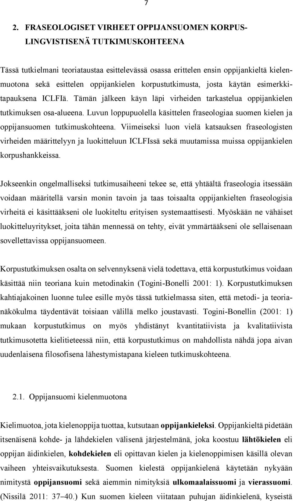 Luvun loppupuolella käsittelen fraseologiaa suomen kielen ja oppijansuomen tutkimuskohteena.