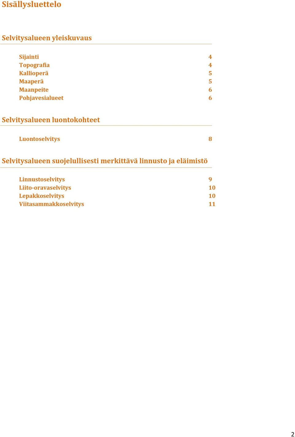 Luontoselvitys 8 Selvitysalueen suojelullisesti merkittävä linnusto ja