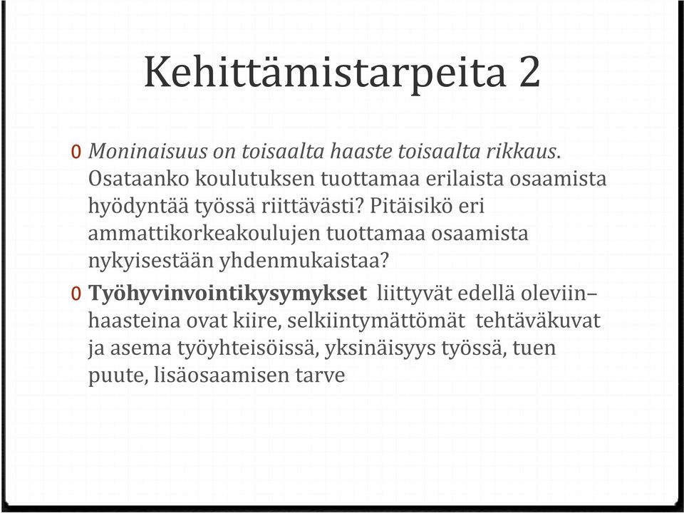 Pitäisikö eri ammattikorkeakoulujen tuottamaa osaamista nykyisestään yhdenmukaistaa?