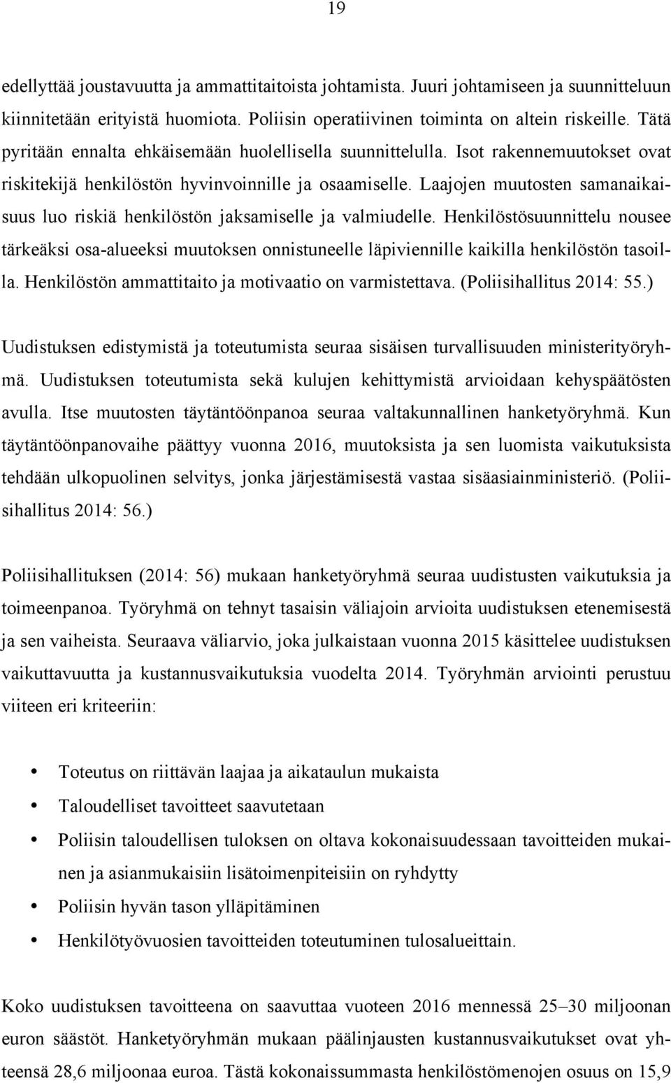 Laajojen muutosten samanaikaisuus luo riskiä henkilöstön jaksamiselle ja valmiudelle.