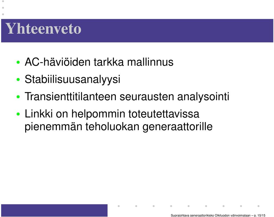 Stabiilisuusanalyysi Transienttitilanteen seurausten