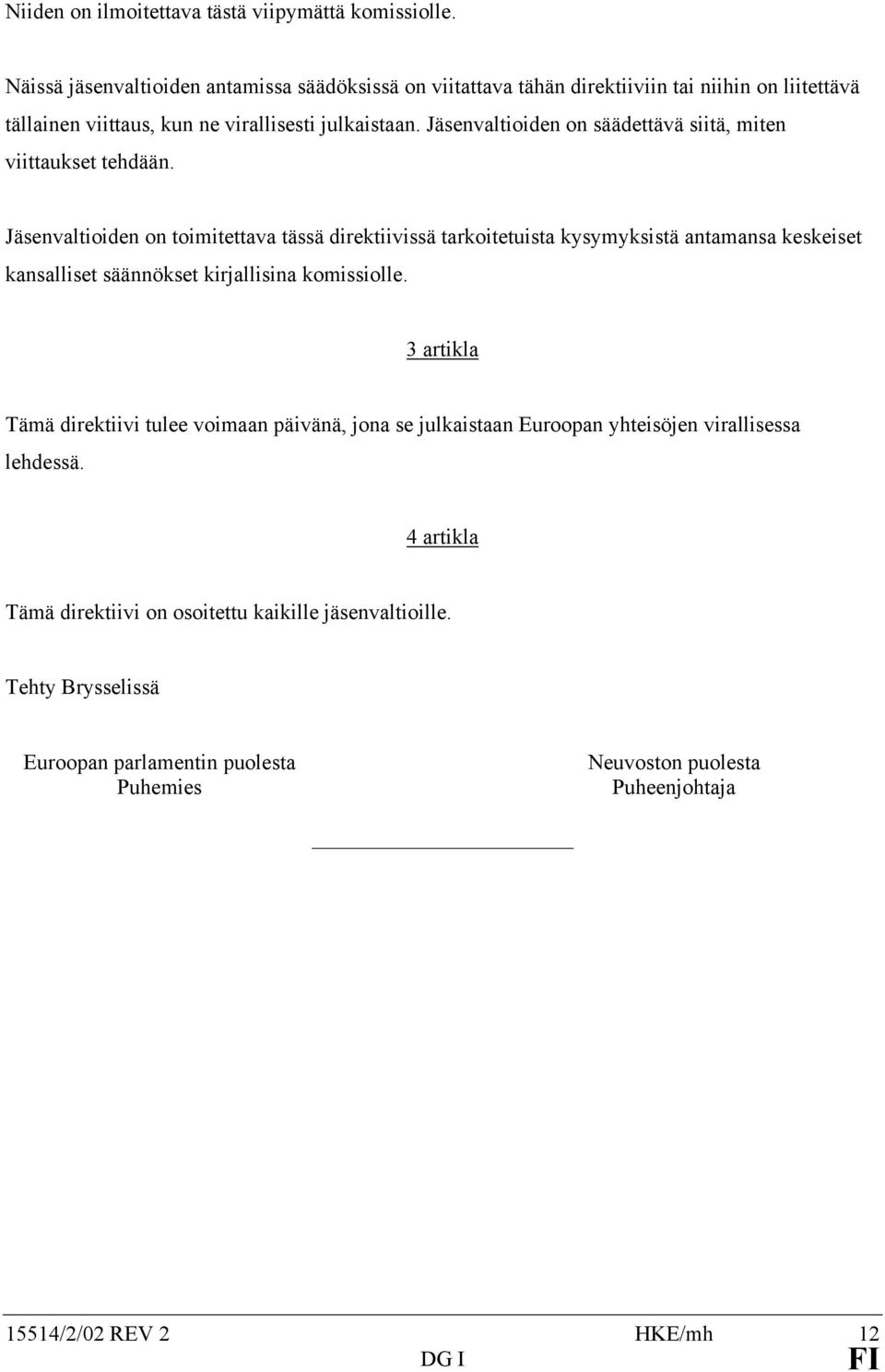 Jäsenvaltioiden on säädettävä siitä, miten viittaukset tehdään.