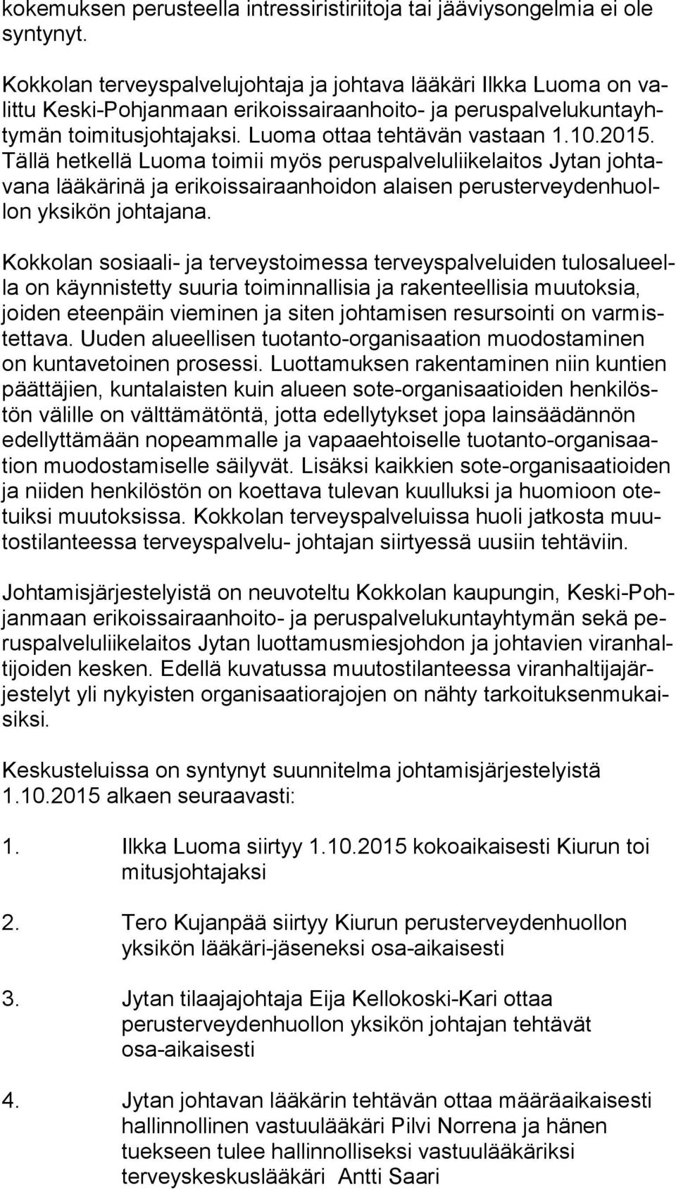 Luoma ottaa tehtävän vastaan 1.10.2015.