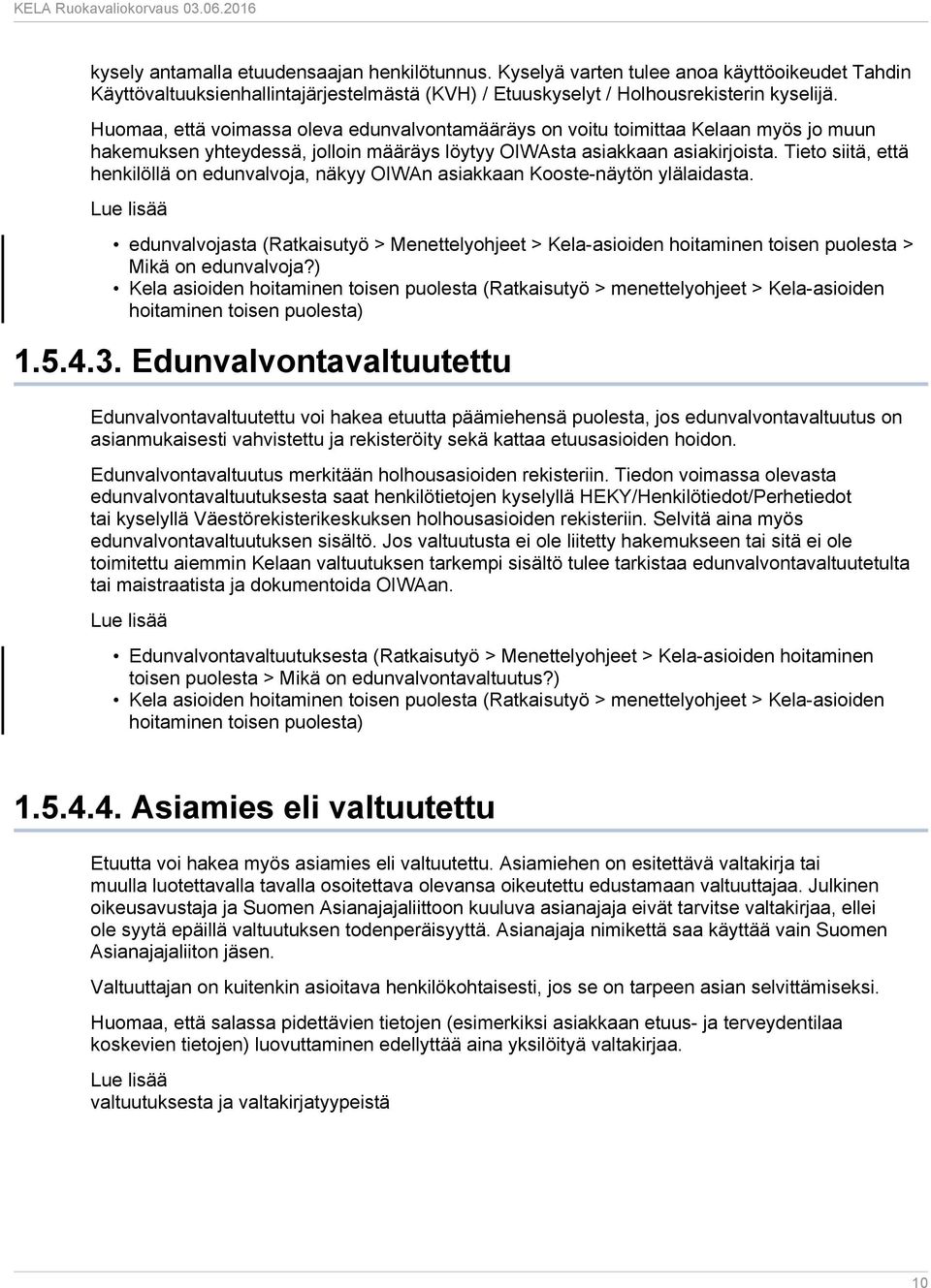 Tieto siitä, että henkilöllä on edunvalvoja, näkyy OIWAn asiakkaan Kooste-näytön ylälaidasta.