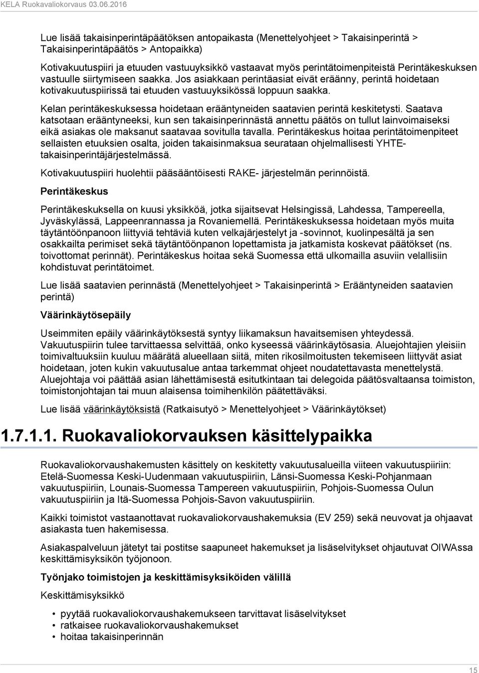 Kelan perintäkeskuksessa hoidetaan erääntyneiden saatavien perintä keskitetysti.