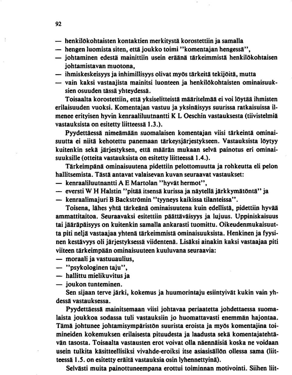 tässä yhteydessä. Toisaalta korostettiin, että yksiselitteistä määritelmää ei voi löytää ihmisten erilaisuuden vuoksi.