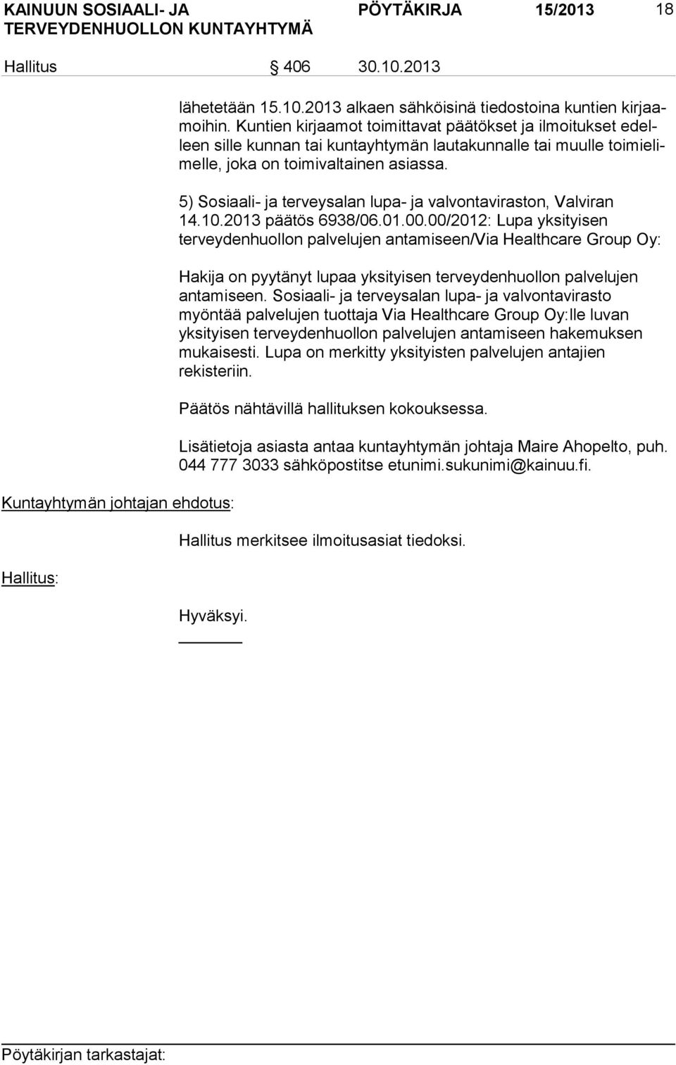 5) Sosiaali- ja terveysalan lupa- ja valvontaviraston, Valviran 14.10.2013 päätös 6938/06.01.00.