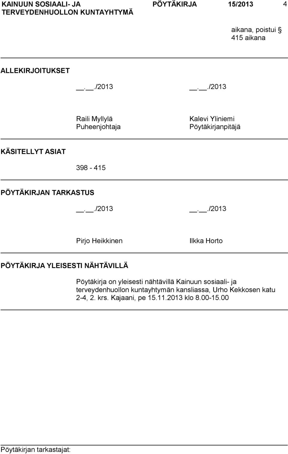 ./2013 Raili Myllylä Puheenjohtaja Kalevi Yliniemi Pöytäkirjanpitäjä KÄSITELLYT ASIAT 398-415 PÖYTÄKIRJAN