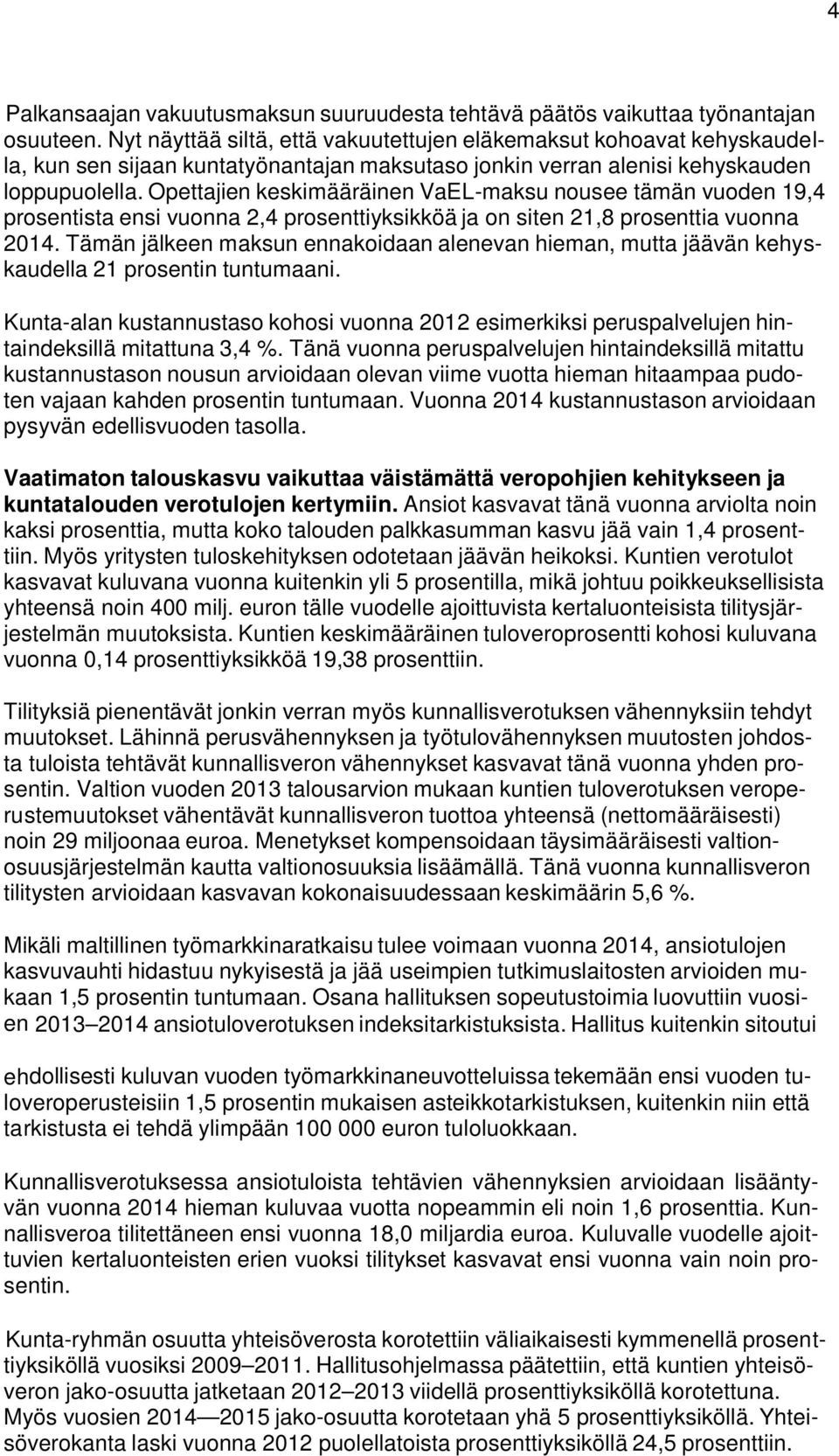 Opettajien keskimääräinen VaEL-maksu nousee tämän vuoden 19,4 prosentista ensi vuonna 2,4 prosenttiyksikköä ja on siten 21,8 prosenttia vuonna 2014.