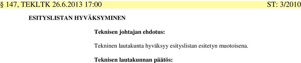 HYVÄKSYMINEN Teknisen johtajan ehdotus:
