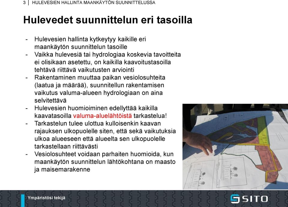 rakentamisen vaikutus valuma-alueen hydrologiaan on aina selvitettävä - Hulevesien huomioiminen edellyttää kaikilla kaavatasoilla valuma-aluelähtöistä tarkastelua!