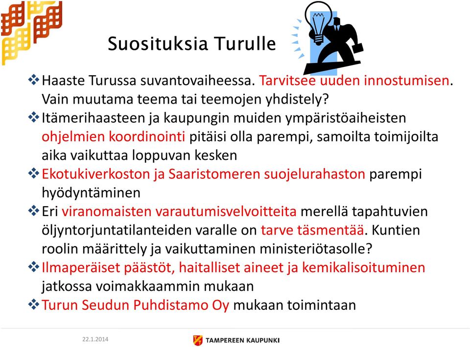 Ekotukiverkoston ja Saaristomeren suojelurahaston parempi hyödyntäminen Eri viranomaisten varautumisvelvoitteita merellä tapahtuvien öljyntorjuntatilanteiden varalle