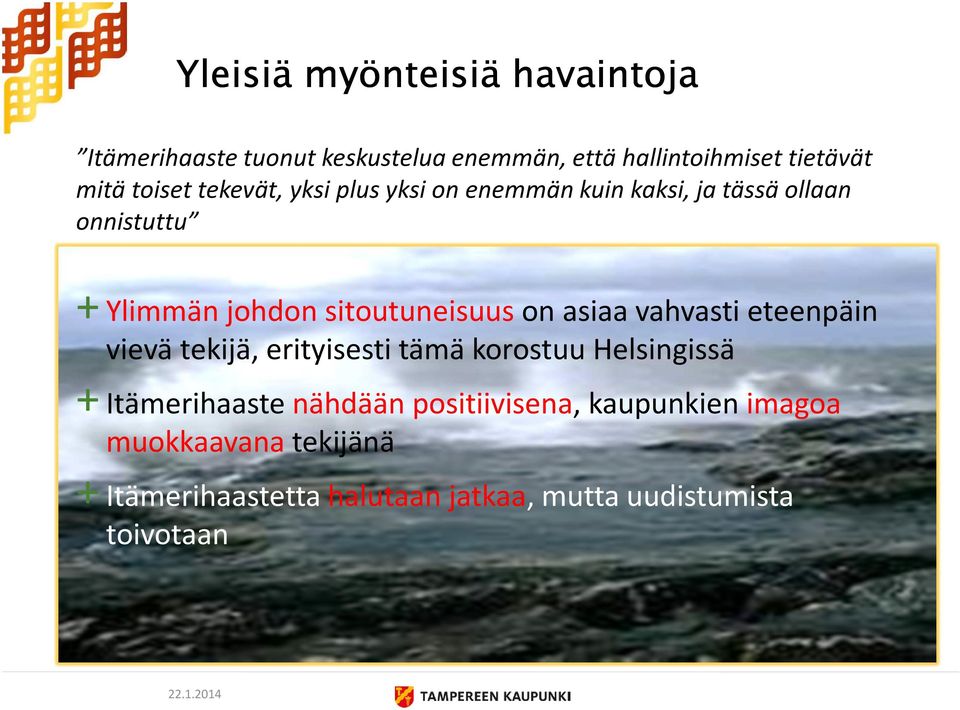 sitoutuneisuus on asiaa vahvasti eteenpäin vievä tekijä, erityisesti tämä korostuu Helsingissä + Itämerihaaste