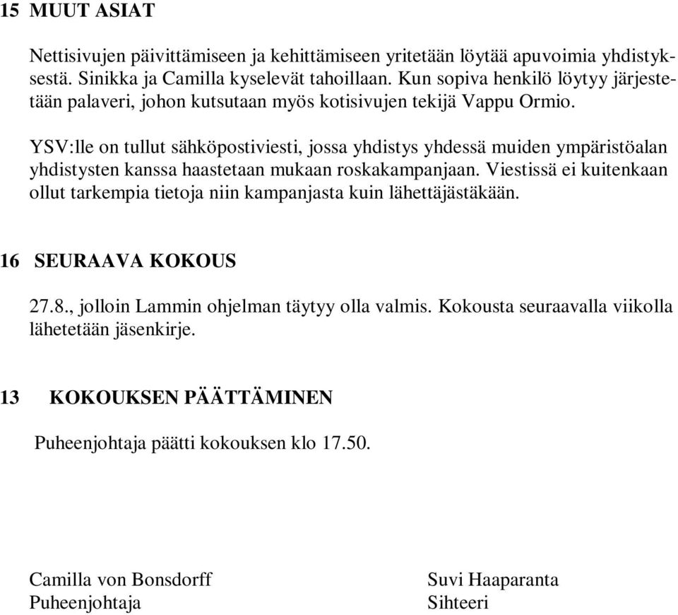 YSV:lle on tullut sähköpostiviesti, jossa yhdistys yhdessä muiden ympäristöalan yhdistysten kanssa haastetaan mukaan roskakampanjaan.