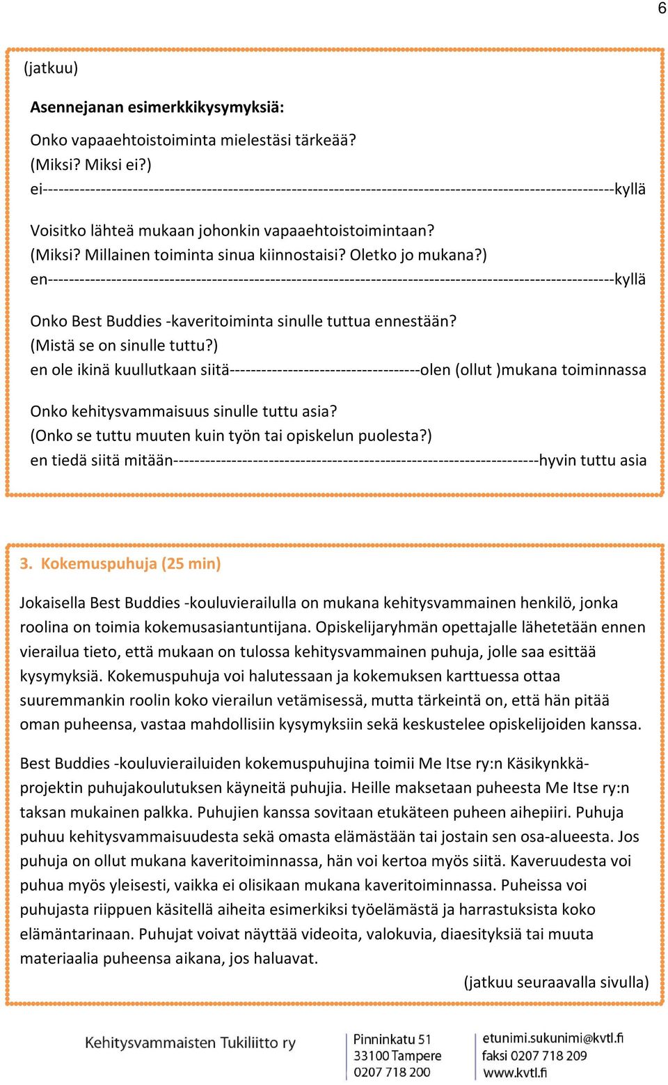 Millainen toiminta sinua kiinnostaisi? Oletko jo mukana?