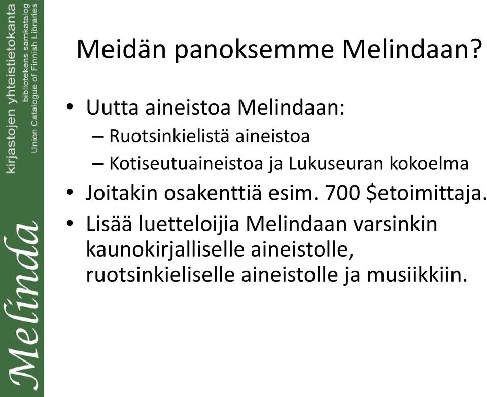 Kotiseutuaineistoa ja Lukuseuran kokoelma Joitakin osakenttiä esim.