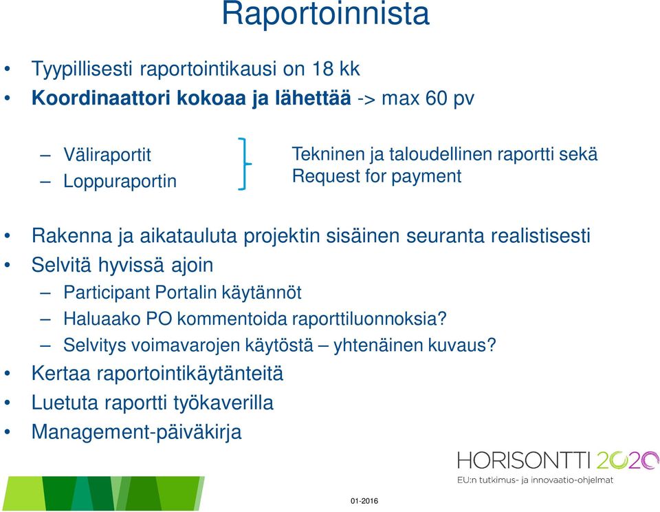 seuranta realistisesti Selvitä hyvissä ajoin Participant Portalin käytännöt Haluaako PO kommentoida raporttiluonnoksia?