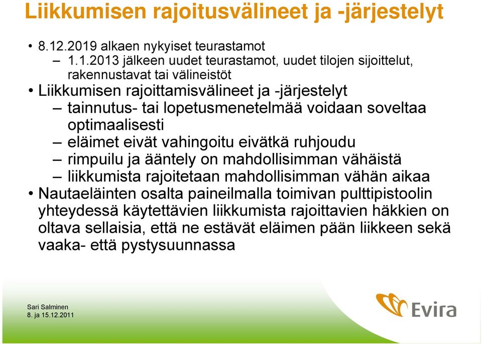 ja -järjestelyt tainnutus- tai lopetusmenetelmää voidaan soveltaa optimaalisesti eläimet eivät vahingoitu eivätkä ruhjoudu rimpuilu ja ääntely on