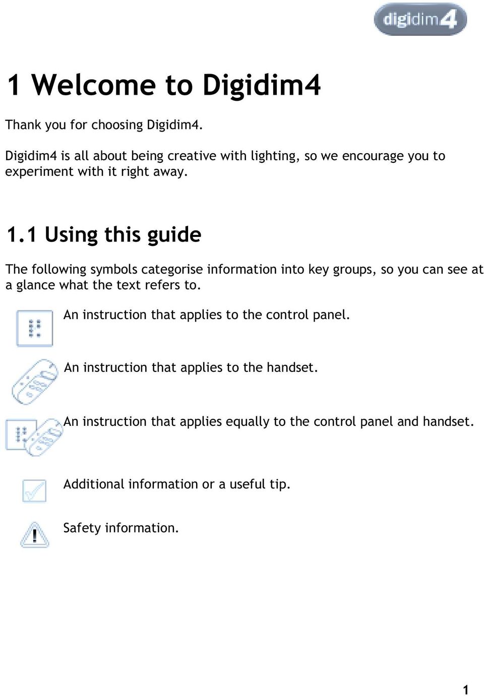 1 Using this guide The following symbols categorise information into key groups, so you can see at a glance what the text refers