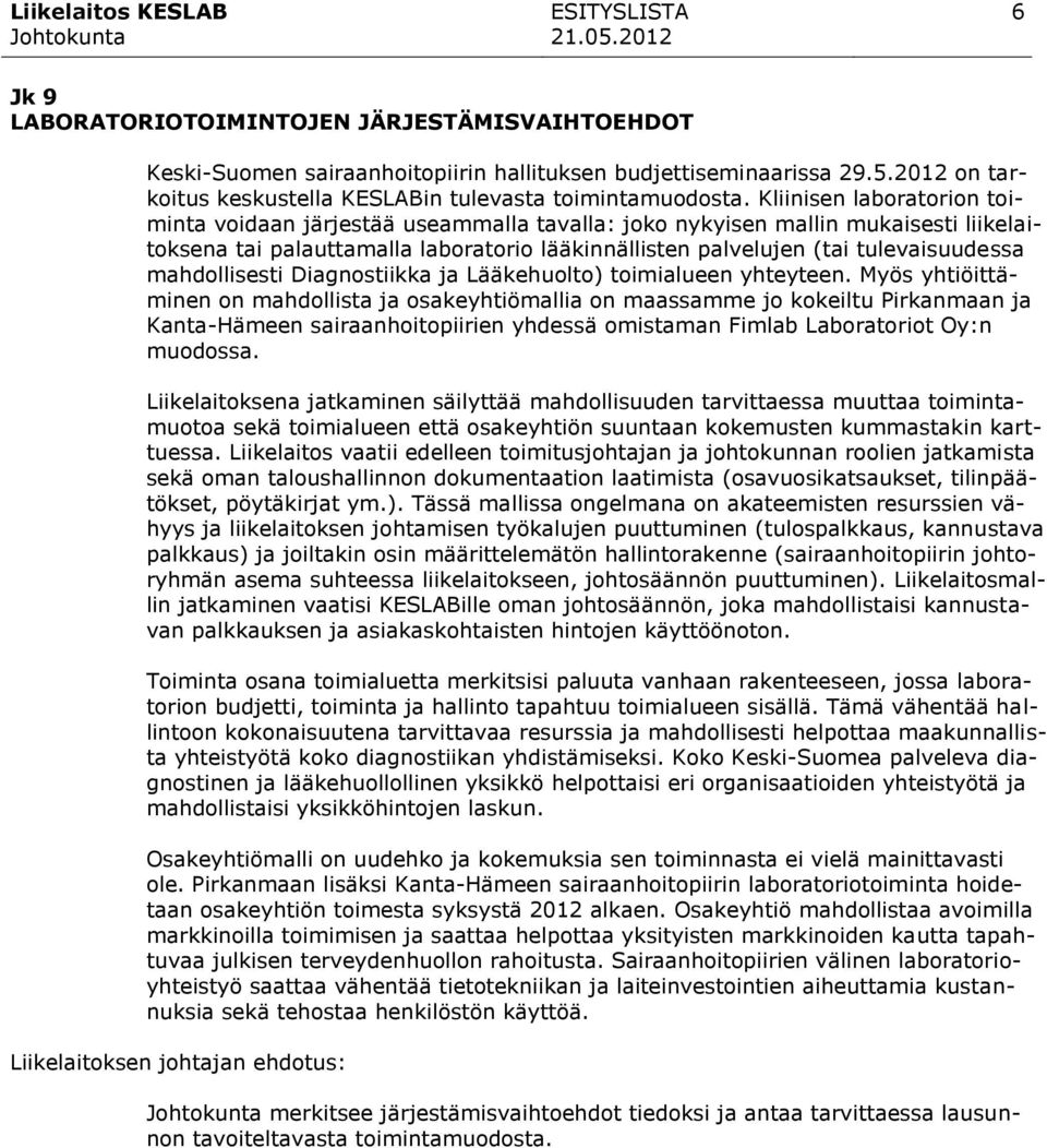 mahdollisesti Diagnostiikka ja Lääkehuolto) toimialueen yhteyteen.