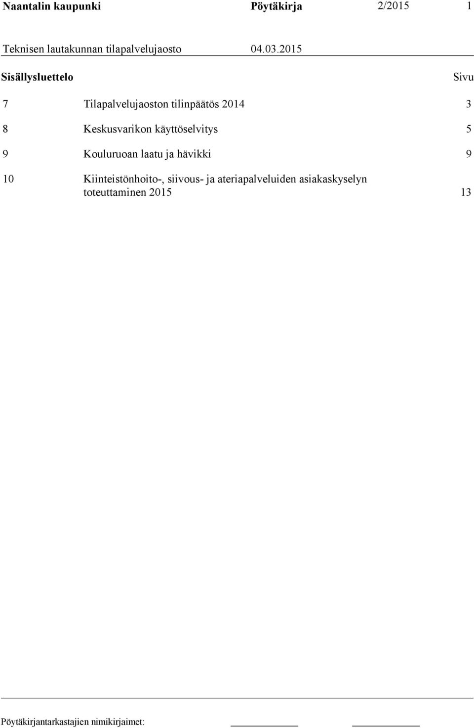 2015 Sisällysluettelo Sivu 7 Tilapalvelujaoston tilinpäätös 2014 3 8