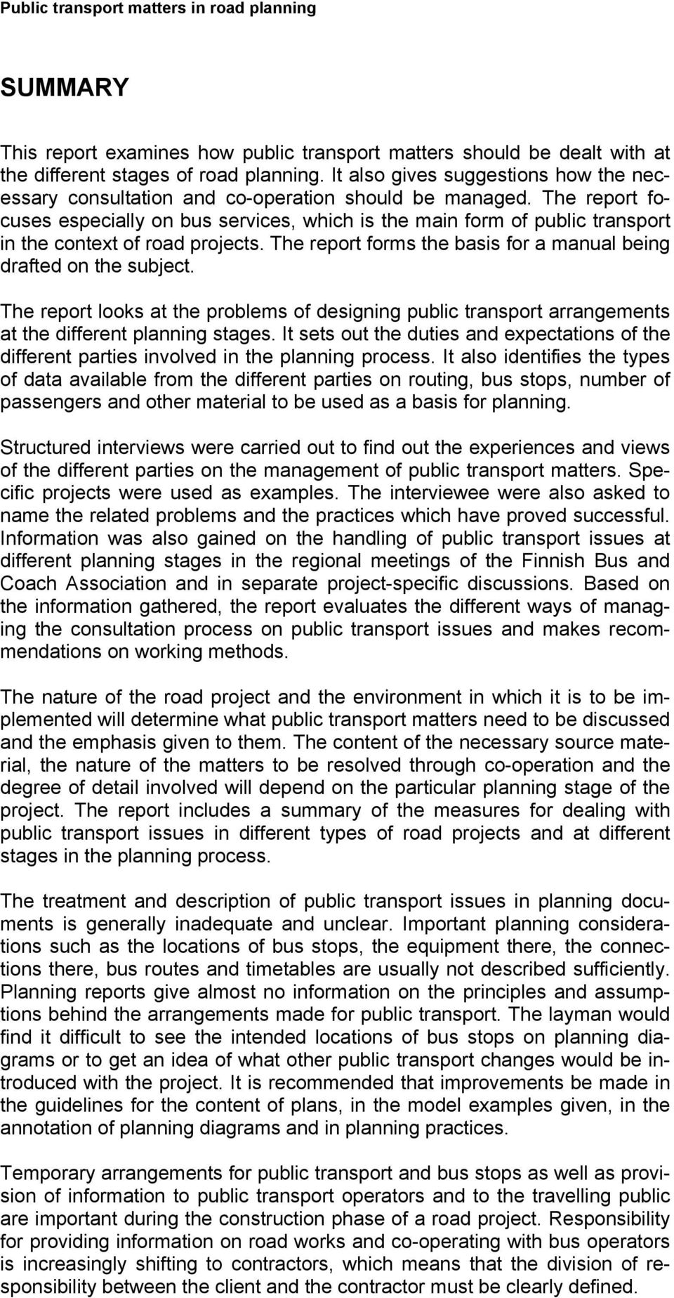 The report focuses especially on bus services, which is the main form of public transport in the context of road projects. The report forms the basis for a manual being drafted on the subject.