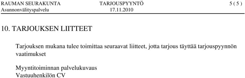 seuraavat liitteet, jotta tarjous täyttää