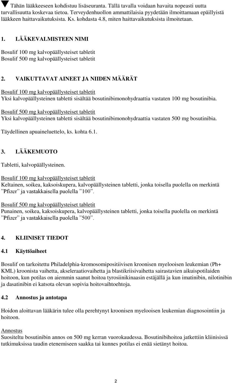 LÄÄKEVALMISTEEN NIMI Bosulif 100 mg kalvopäällysteiset tabletit Bosulif 500 mg kalvopäällysteiset tabletit 2.