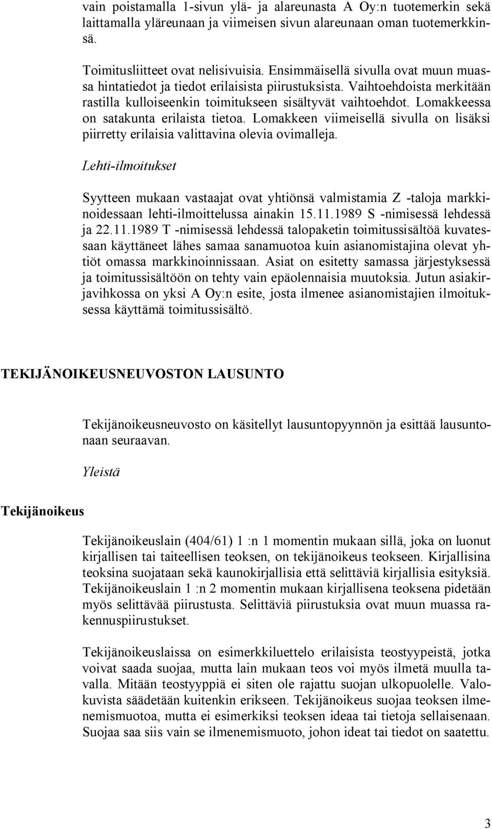 Lomakkeessa on satakunta erilaista tietoa. Lomakkeen viimeisellä sivulla on lisäksi piirretty erilaisia valittavina olevia ovimalleja.