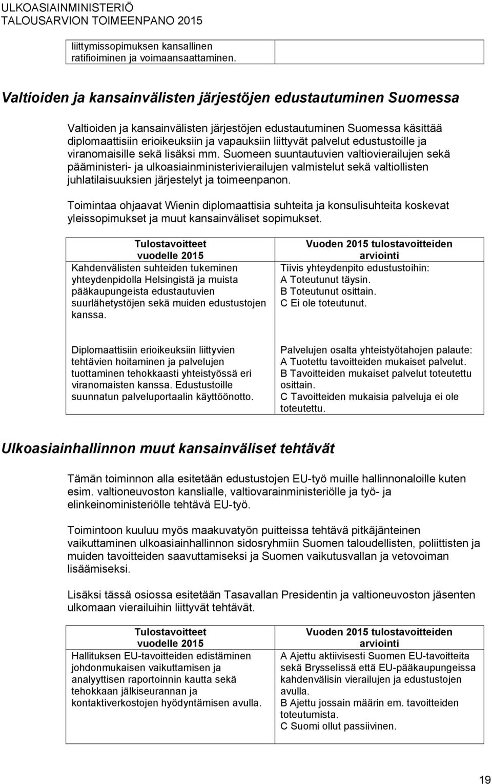 palvelut edustustoille ja viranomaisille sekä lisäksi mm.