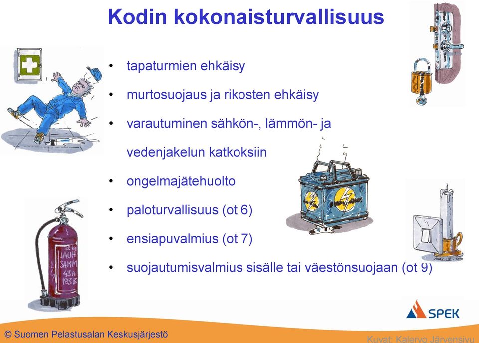 katkoksiin ongelmajätehuolto paloturvallisuus (ot 6) ensiapuvalmius