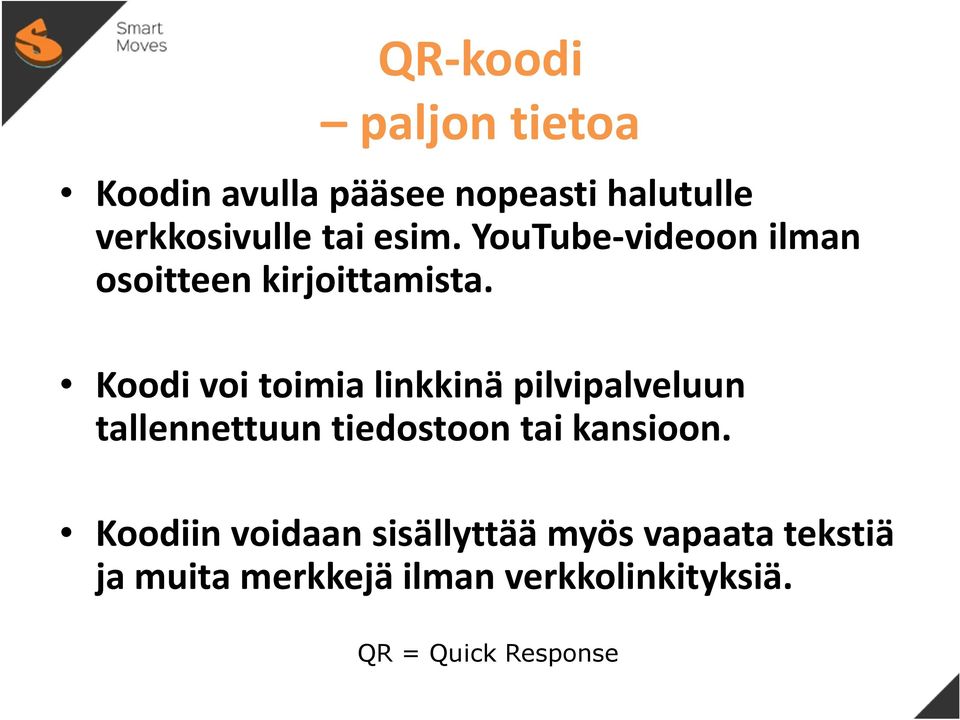 Koodi voi toimia linkkinä pilvipalveluun tallennettuun tiedostoon tai kansioon.