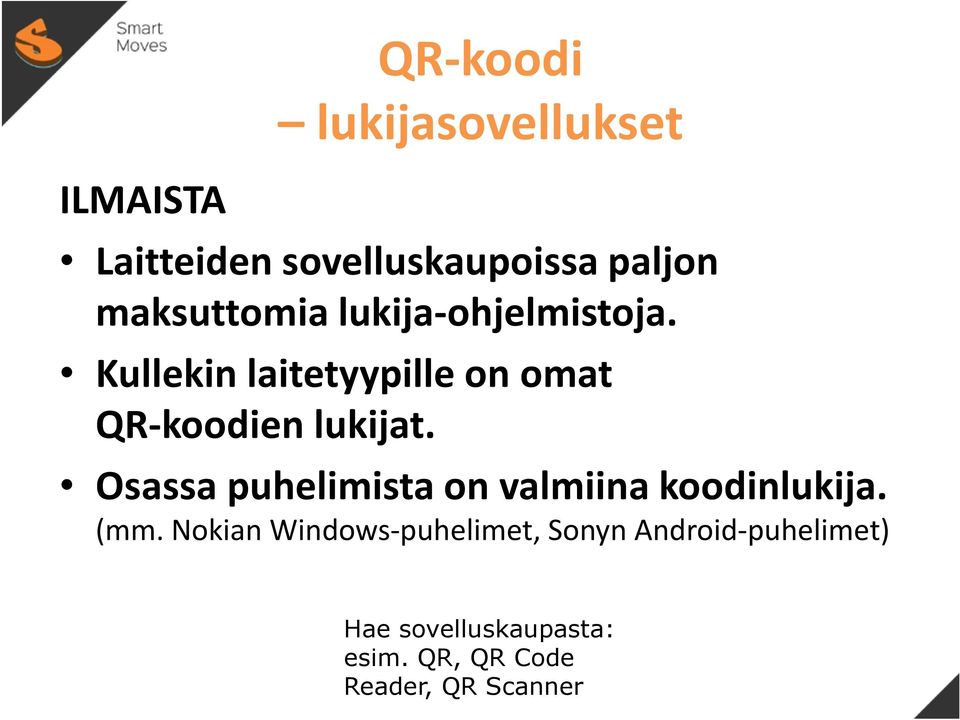 Kullekin laitetyypille on omat QR-koodien lukijat.