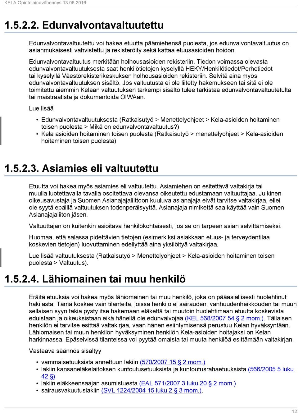 Edunvalvontavaltuutus merkitään holhousasioiden rekisteriin.