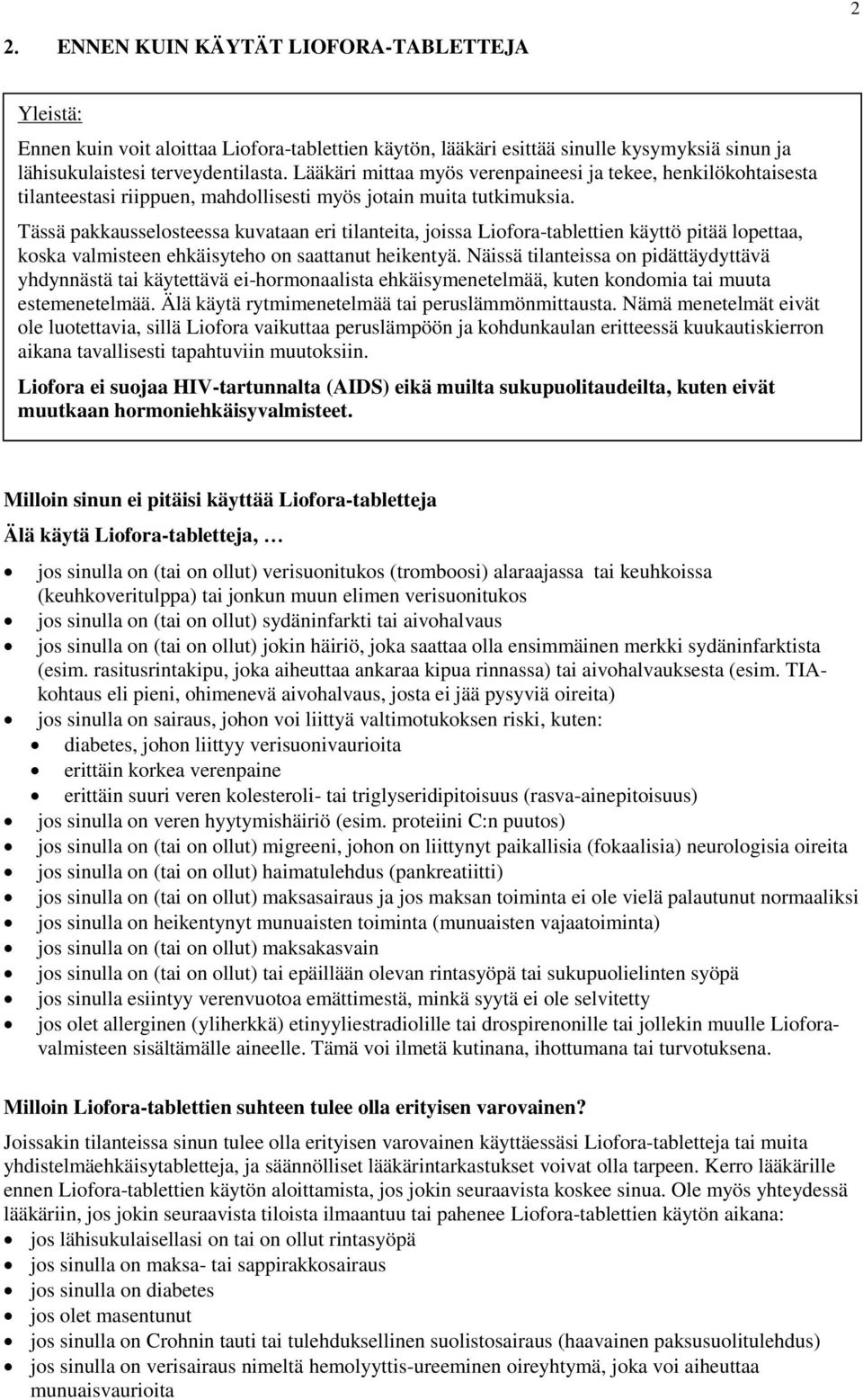 Tässä pakkausselosteessa kuvataan eri tilanteita, joissa Liofora-tablettien käyttö pitää lopettaa, koska valmisteen ehkäisyteho on saattanut heikentyä.