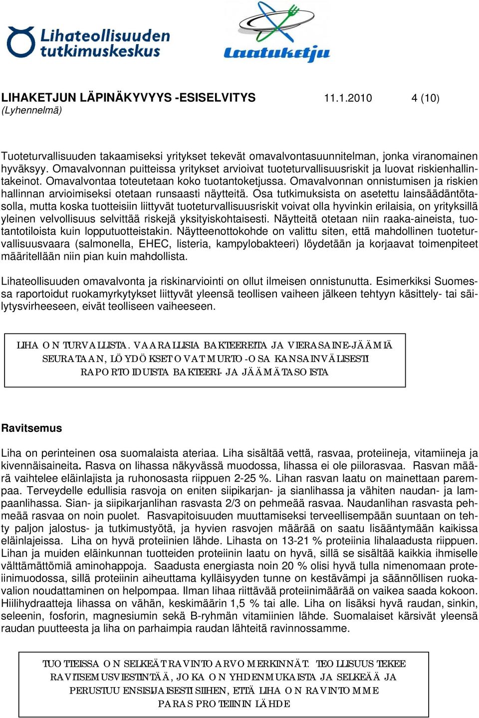 Omavalvonnan onnistumisen ja riskien hallinnan arvioimiseksi otetaan runsaasti näytteitä.