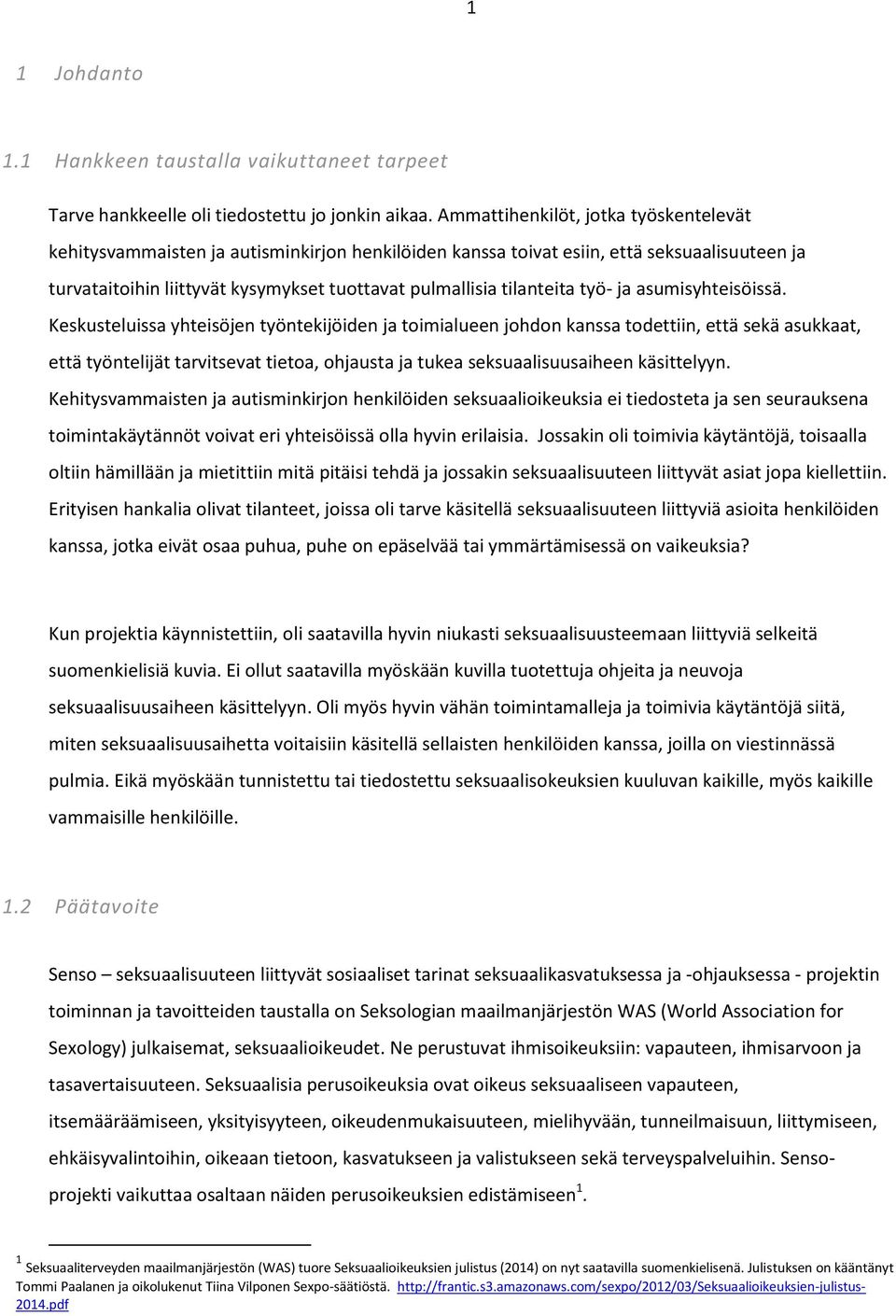 tilanteita työ- ja asumisyhteisöissä.