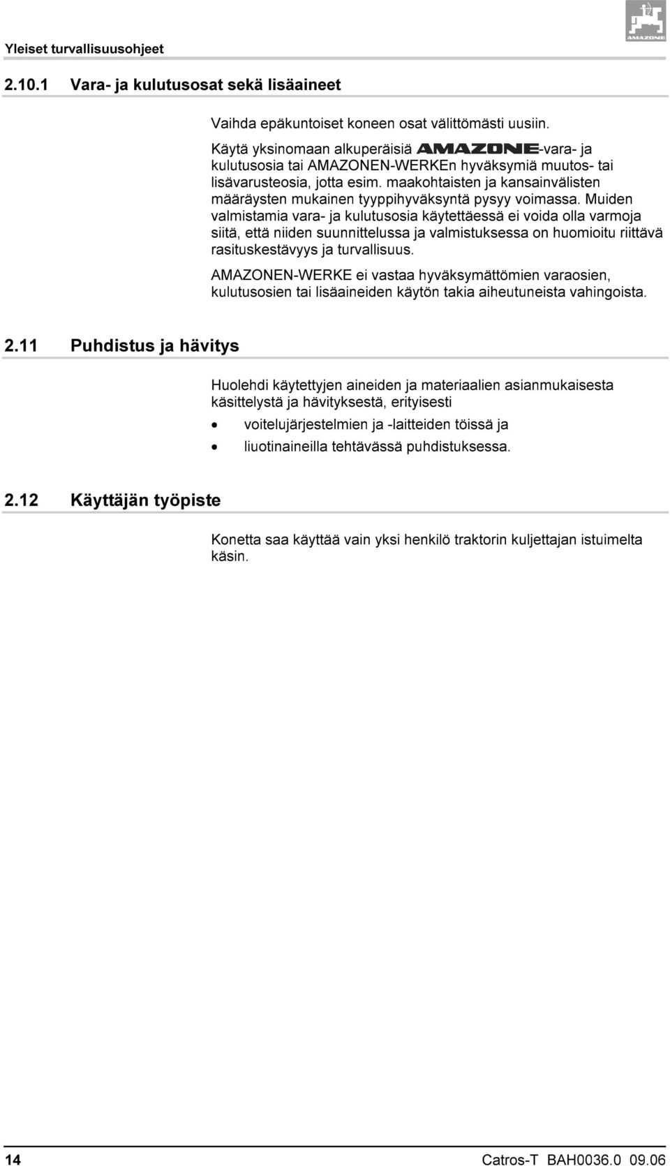 maakohtaisten ja kansainvälisten määräysten mukainen tyyppihyväksyntä pysyy voimassa.