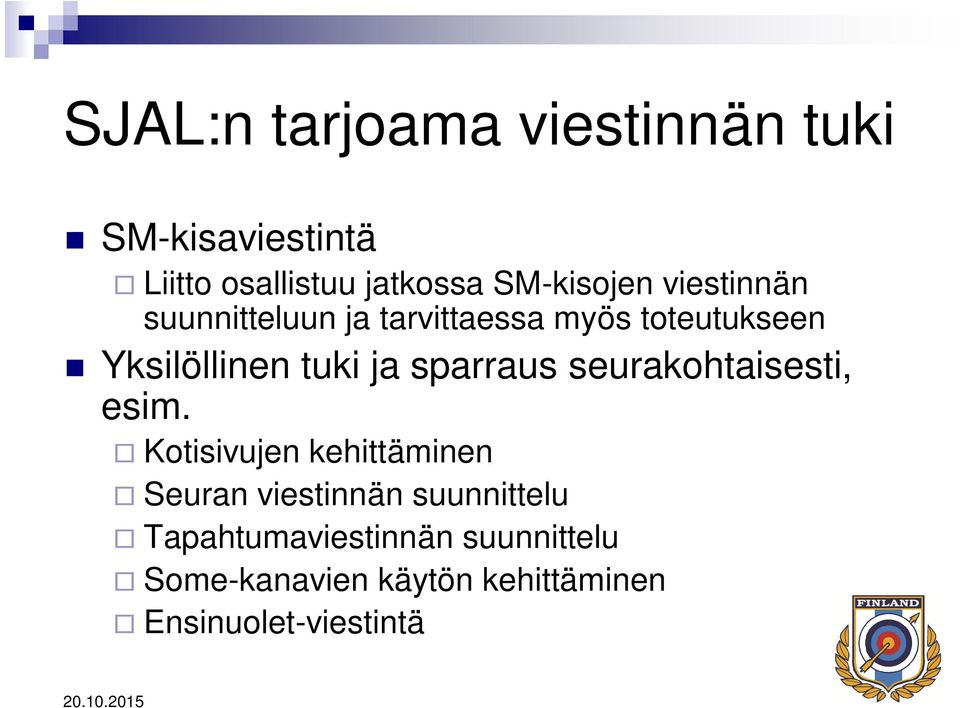 tuki ja sparraus seurakohtaisesti, esim.