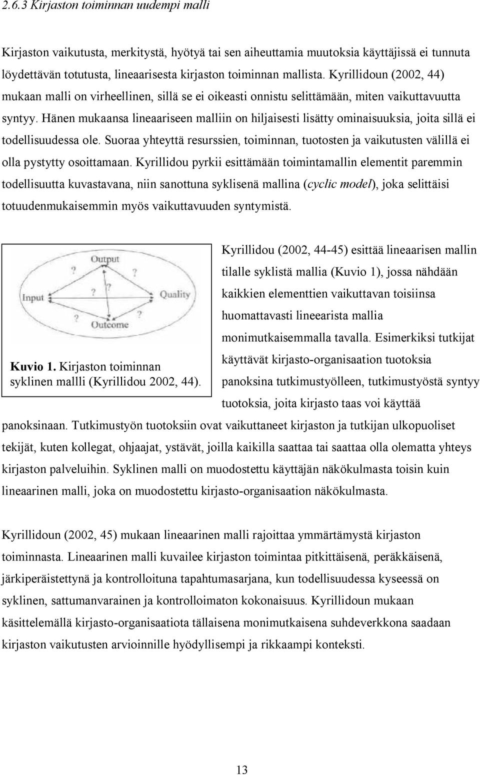 Hänen mukaansa lineaariseen malliin on hiljaisesti lisätty ominaisuuksia, joita sillä ei todellisuudessa ole.